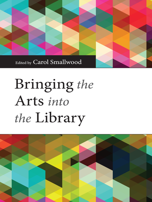 Title details for Bringing the Arts into the Library by Carol Smallwood - Available
